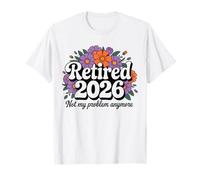 Jubilado 2026 Ya no es mi Problema Jubilación Mujeres Hombres Camiseta