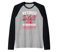 Jubilado 2026 Ya no es mi Problema Mujeres Florales Jubilación Camiseta Manga Raglan