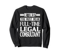 ¿Jubilado? Ahora consultor Legal a Tiempo Completo Sudadera