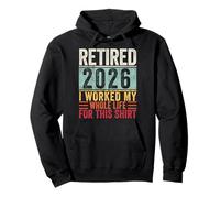 Jubilado en 2026 Trabajé toda mi vida por esta camisa retro Sudadera con Capucha