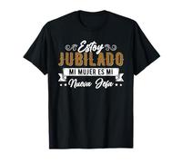 Jubilado Hombre Jubilación Mi Mujer Es Mi Nueva Jefa Jubila Camiseta