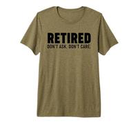 Jubilado, no preguntes, no te Importa Camiseta Premium