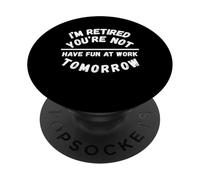 Jubilado No te diviertes en el Trabajo mañana PopSockets PopGrip Adhesivo