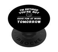 Jubilado No te diviertes en el Trabajo mañana PopSockets PopGrip Adhesivo