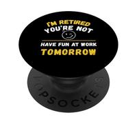 Jubilado No te diviertes en el Trabajo mañana PopSockets PopGrip Adhesivo