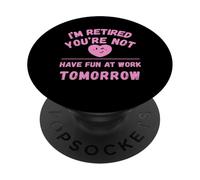 Jubilado No te diviertes en el Trabajo mañana PopSockets PopGrip Adhesivo