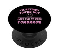 Jubilado No te diviertes en el Trabajo mañana PopSockets PopGrip Adhesivo