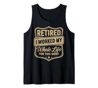 Jubilado, trabajé Toda mi Vida por Esta Camisa Camiseta sin Mangas