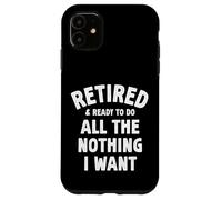 Jubilado y Listo para Hacer Todo lo Que Quiero diversión Jubilación Carcasa para iPhone 11