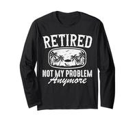 Jubilado Ya no es mi Problema Hombres Mujeres Jubilación Divertida Manga Larga