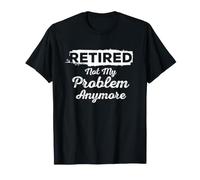 Jubilado Ya no es mi Problema Jubilación Divertida 2026 Camiseta