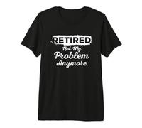 Jubilado Ya no es mi Problema Jubilación Divertida 2026 Camiseta Premium