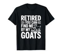 Jubilado You Can Find Me by My Goats Farm Life Fun Camiseta