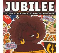 Jubilee: A Black History Coloring Book for Black Women and Girls - Celebrating Juneteenth, Freedom, and Cultural Legacy