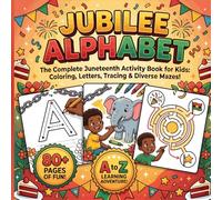 Jubilee Alphabet Adventure: Juneteenth Activity Book for Kids: A-Z Letter Tracing, Coloring Pages & Diverse Mazes for Early Learners