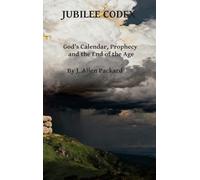 Jubilee Codex: God's Calendar, Prophecy, and the End of the Age