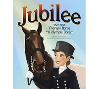Jubilee: The First Therapy Horse and an Olympic Dream
