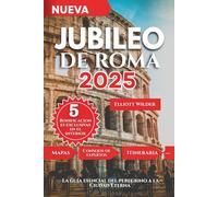 Jubileo de Roma 2025: La guía esencial del peregrino a la Ciudad Eterna