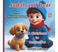 Judah And Bear The Christmas Dog:: A Christmas To Remember Book 5 A Picture Book For Ages 4-7