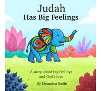 Judah Has Big Feelings: A story about big feelings and God's love