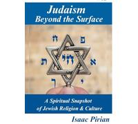 Judaism Beyond the Surface: A Spiritual Snapshot of Jewish Religion & Culture: 1 (Judaism Spirituality)