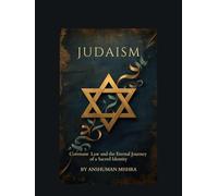 Judaism: Covenant, Law, and the Eternal Journey of a Sacred Identity (Living Religions)