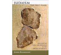 Judaism, the First Phase: The Place of Ezra and Nehemiah in the Origins of Judaism