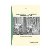 JUDAÍSMO, ISLAM Y CRISTIANISMO EN LA EDAD MEDIA: 8 (COLECCIÓN KAIROS TEOLOGÍA Y CIENCIAS DE LA RELIGIÓN)
