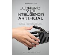Judaismo y la inteligencia artificial: Dignidad y responsabilidad moral