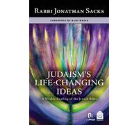 Judaism's Life-Changing Ideas: A Weekly Reading of the Jewish Bible