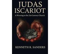Judas Iscariot: A Warning to the 21st Century Church (Voices of The Apostles)