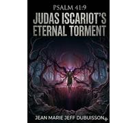 JUDAS ISCARIOT’S ETERNAL TORMENT (The Third Kingdom Saga)