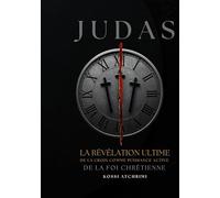 Judas la révélation ultime de la croix comme puissance active de la foi chrétienne: Pourquoi le Salut du Traîte prouve que personne n'est trop loin?