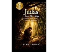 Judas, One More Day: A Story of Regret, Redemption, and the Mercy That Waits (The Journey)