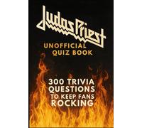 Judas Priest Unofficial Quiz Book: 300 Trivia Questions To Keep Fans Rocking (Cool Quiz Books)