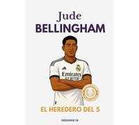 Jude Bellingham: El heredero del 5: De Birmingham al Santiago Bernabéu: la historia del nuevo líder del Real Madrid. (Serie de Deportes Ilustrados (Illustrated Sports Series))
