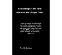 Jude - Contending For The Faith: Grace For The Glory of Christ