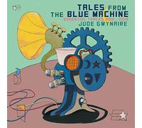 Jude Gwynaire - Tales from The Blue Machine: Essential Tracks