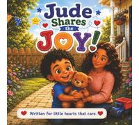 Jude Shares the Joy!: A Heartwarming Picture Book About Sharing, Kindness, Friendship & Big Feelings for Toddlers Ages 2-5