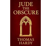 Jude the Obscure: A powerful Victorian tale exploring failed ambitions love defiance of convention and the cruel limitations of class and morality in a rigid society