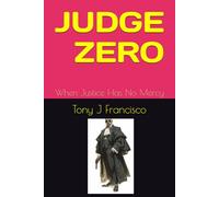 JUDGE 0: When Justice Has No Mercy (THE ONE YOU DON’T SEE)
