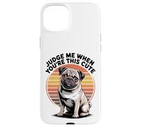 Judge Me When You're This Cute | Retro Pug Dog Carcasa para iPhone 15 Plus