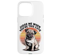 Judge Me When You're This Cute | Retro Pug Dog Carcasa para iPhone 15 Pro Max