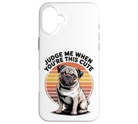 Judge Me When You're This Cute | Retro Pug Dog Carcasa para iPhone 16 Plus