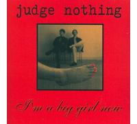 Judge Nothing - I'm a Big Girl Now