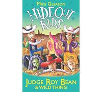 Judge Roy Bean & Wild Thing: Book 7 (Hideout Kids)