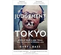 Judgement at Tokyo: world War II on Trial and the Making of Modern Asia