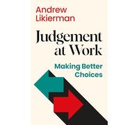 Judgement at Work: Making Better Choices
