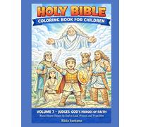 JUDGES: GOD’S HEROES OF FAITH . Brave Hearts Chosen by God to Lead, Protect, and Trust Him: HOLY BIBLE. VOLUME 7 . COLORING BOOK FOR CHILDREN ("Holy Bible: Coloring Book for Children.)