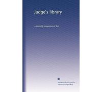 Judge's library: a monthly magazine of fun: Volume 12